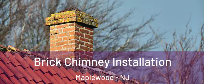  Brick Chimney Installation Maplewood - NJ