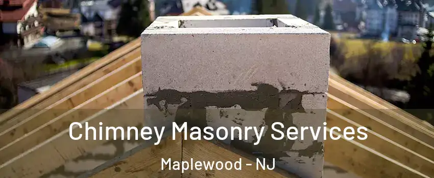  Chimney Masonry Services Maplewood - NJ