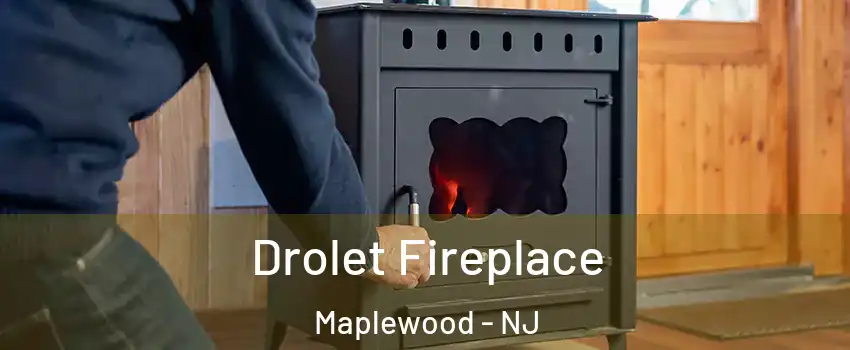  Drolet Fireplace Maplewood - NJ