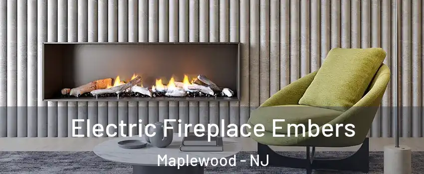  Electric Fireplace Embers Maplewood - NJ