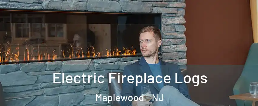  Electric Fireplace Logs Maplewood - NJ