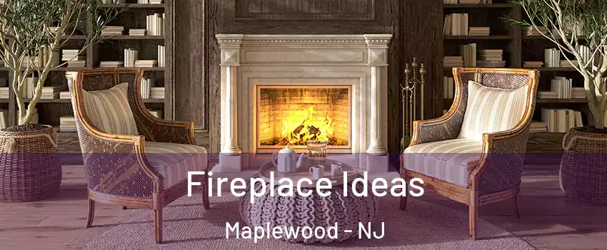  Fireplace Ideas Maplewood - NJ
