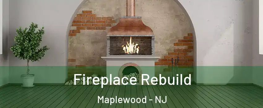  Fireplace Rebuild Maplewood - NJ