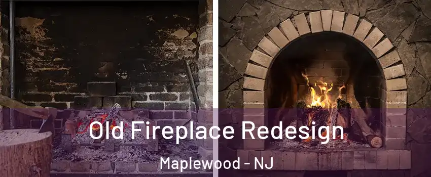  Old Fireplace Redesign Maplewood - NJ