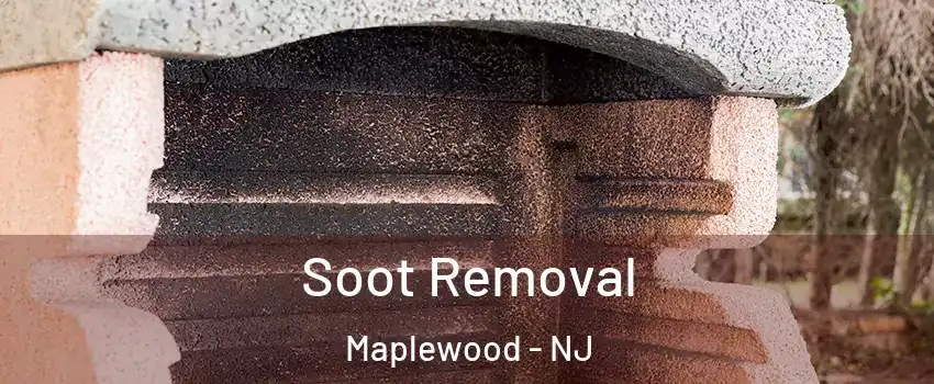  Soot Removal Maplewood - NJ