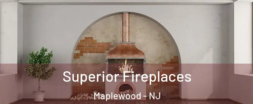  Superior Fireplaces Maplewood - NJ