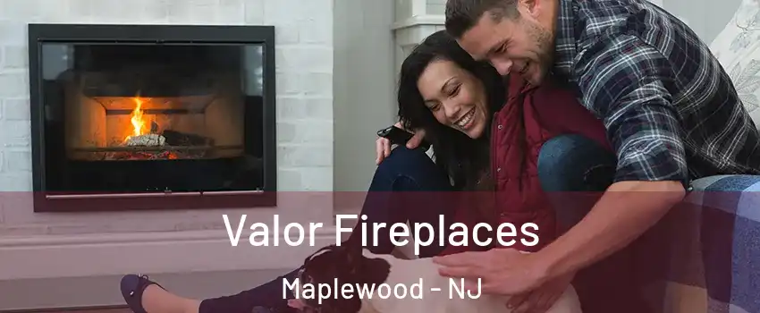  Valor Fireplaces Maplewood - NJ